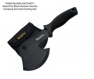 FIXED-BLADE HATCHET | WatchFire Black Rubber Handle Camping Survival Hunting Axe