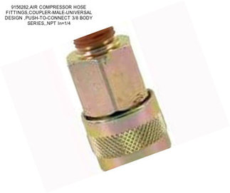 9156282,AIR COMPRESSOR HOSE FITTINGS,COUPLER-MALE-UNIVERSAL DESIGN ,PUSH-TO-CONNECT 3/8\
