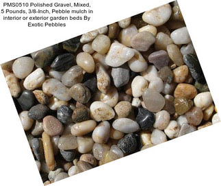 PMS0510 Polished Gravel, Mixed, 5 Pounds, 3/8-Inch, Pebble mulch in interior or exterior garden beds By Exotic Pebbles