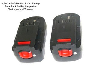 2 PACK 90554640 18-Volt Battery Back Pack for Rechargeable Chainsaw and Trimmer