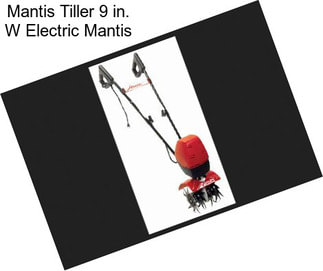 Mantis Tiller 9 in. W Electric Mantis