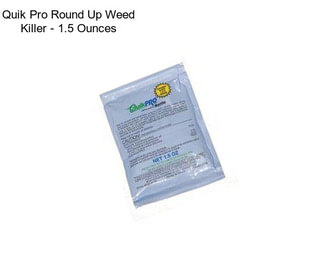 Quik Pro Round Up Weed Killer - 1.5 Ounces