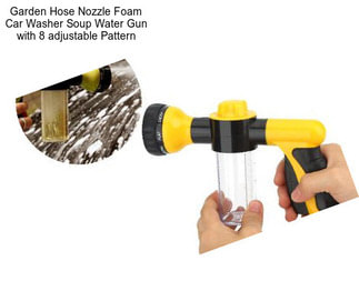 Garden Hose Nozzle Foam Car Washer Soup Water Gun with 8 adjustable Pattern