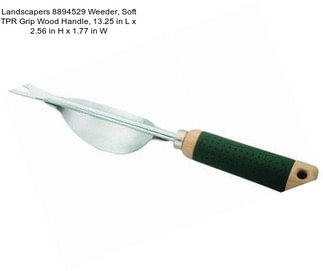 Landscapers 8894529 Weeder, Soft TPR Grip Wood Handle, 13.25 in L x 2.56 in H x 1.77 in W