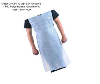 Major Gloves 10-2846 Disposable 1 MIL Polyethylene Apron, Pack 1,000