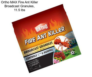 Ortho MAX Fire Ant Killer Broadcast Granules, 11.5 lbs