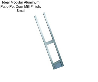 Ideal Modular Aluminum Patio Pet Door Mill Finish, Small