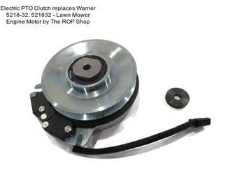 Electric PTO Clutch replaces Warner 5218-32, 521832 - Lawn Mower Engine Motor by The ROP Shop