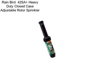 Rain Bird  42SA+ Heavy Duty Closed Case Adjustable Rotor Sprinkler