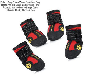 Petacc Dog Shoes Water Resistant Dog Boots Anti-slip Snow Boots Warm Paw Protector for Medium to Large Dogs Labrador Husky Shoes 4 Pcs