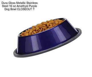 Dura Gloss Metallic Stainless Steel 16 oz Amethyst Purple Dog Bowl CLOSEOUT !!