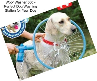 Woof Washer 360 - Perfect Dog Washing Station for Your Dog