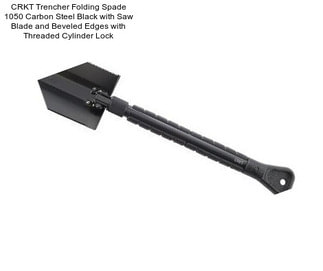 CRKT Trencher Folding Spade 1050 Carbon Steel Black with Saw Blade and Beveled Edges with Threaded Cylinder Lock