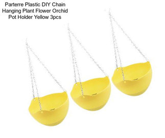 Parterre Plastic DIY Chain Hanging Plant Flower Orchid Pot Holder Yellow 3pcs