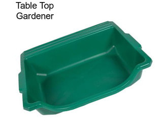 Table Top Gardener