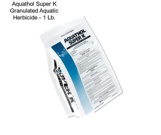 Aquathol Super K Granulated Aquatic Herbicide - 1 Lb.