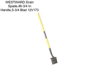 WESTWARD Drain Spade,46-3/4 In Handle,5-3/4 Blad 12V173