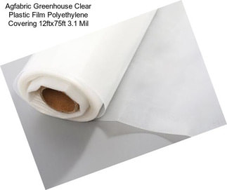 Agfabric Greenhouse Clear Plastic Film Polyethylene Covering 12ftx75ft 3.1 Mil