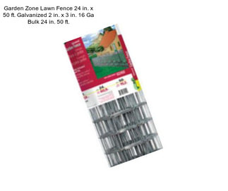 Garden Zone Lawn Fence 24 in. x 50 ft. Galvanized 2 in. x 3 in. 16 Ga Bulk 24 in. 50 ft.