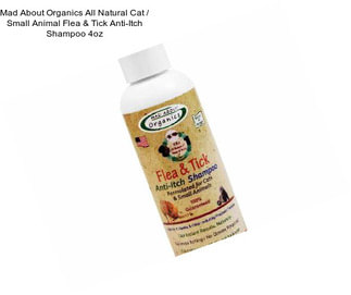 Mad About Organics All Natural Cat / Small Animal Flea & Tick Anti-Itch Shampoo 4oz