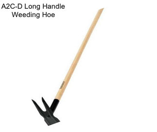 A2C-D Long Handle Weeding Hoe