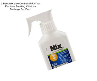 2 Pack NIX Lice Control SPRAY for Furniture Bedding Kills Lice Bedbugs 5oz Each