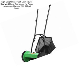 Light-Weight Hand Push Lawn Mower Courtyard Home Reel Mower No Power Lawnmower Machine With 5 Metal Blades