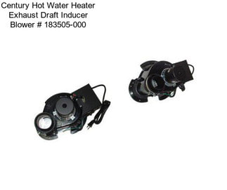 Century Hot Water Heater Exhaust Draft Inducer Blower # 183505-000