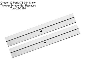 Oregon (2 Pack) 73-014 Snow Thrower Scraper Bar Replaces Toro 23-3170