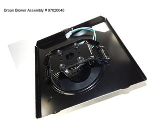 Broan Blower Assembly # 97020048