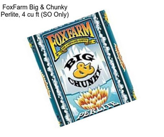 FoxFarm Big & Chunky Perlite, 4 cu ft (SO Only)