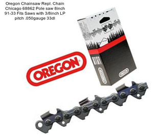 Oregon Chainsaw Repl. Chain Chicago 68862 Pole saw 8inch 91-33 Fits Saws with 3/8inch LP pitch .050gauge 33dl