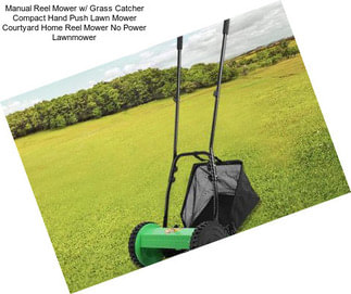 Manual Reel Mower w/ Grass Catcher Compact Hand Push Lawn Mower Courtyard Home Reel Mower No Power Lawnmower