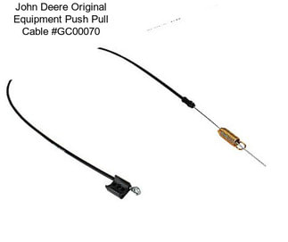 John Deere Original Equipment Push Pull Cable #GC00070