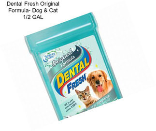 Dental Fresh Original Formula- Dog & Cat 1/2 GAL