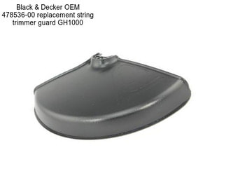 Black & Decker OEM 478536-00 replacement string trimmer guard GH1000