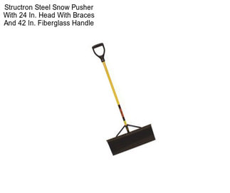 Structron Steel Snow Pusher With 24 In. Head With Braces And 42 In. Fiberglass Handle