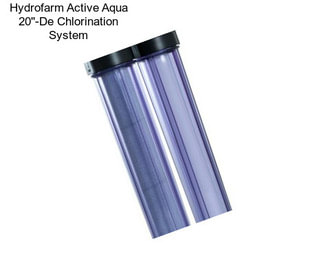 Hydrofarm Active Aqua 20\'\'-De Chlorination System