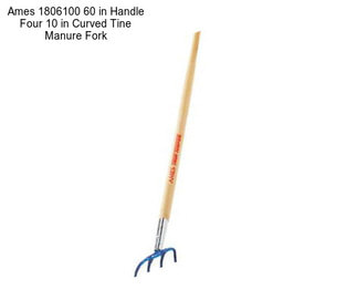 Ames 1806100 60 in Handle Four 10 in Curved Tine Manure Fork