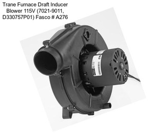 Trane Furnace Draft Inducer Blower 115V (7021-9011, D330757P01) Fasco # A276