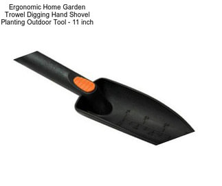 Ergonomic Home Garden Trowel Digging Hand Shovel Planting Outdoor Tool - 11 inch