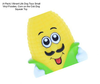 (4 Pack) Vibrant Life Dog Toys Small Vinyl Foodies, Corn on the Cob Dog Squeak Toy