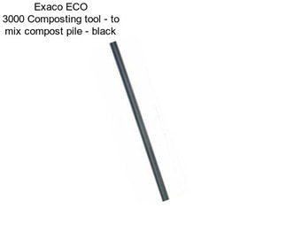 Exaco ECO 3000 Composting tool - to mix compost pile - black