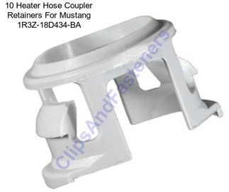 10 Heater Hose Coupler Retainers For Mustang 1R3Z-18D434-BA