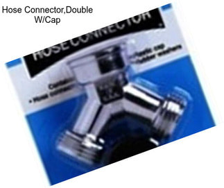 Hose Connector,Double W/Cap