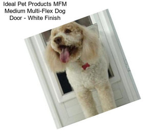 Ideal Pet Products MFM Medium Multi-Flex Dog Door - White Finish