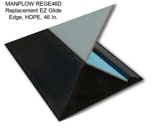 MANPLOW REGE46D Replacement EZ Glide Edge, HDPE, 46 In.