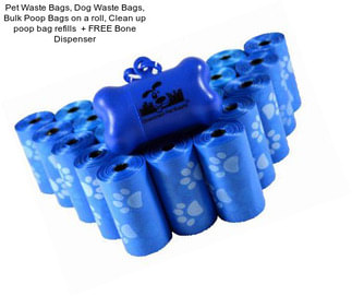 Pet Waste Bags, Dog Waste Bags, Bulk Poop Bags on a roll, Clean up poop bag refills  + FREE Bone Dispenser