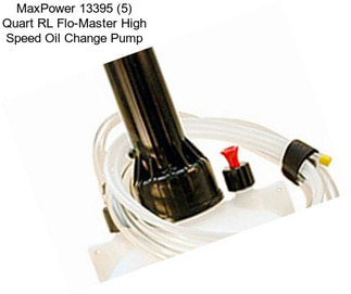 MaxPower 13395 (5) Quart RL Flo-Master High Speed Oil Change Pump