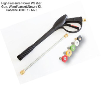 High Pressure/Power Washer Gun, Wand/Lance&Nozzle Kit Gasoline 4000PSI M22